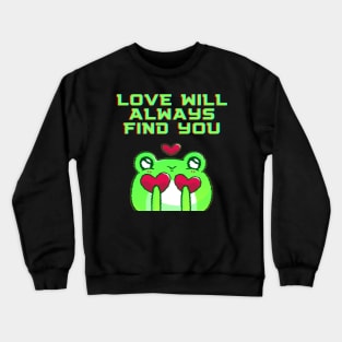 Love Will Always Find You Crewneck Sweatshirt